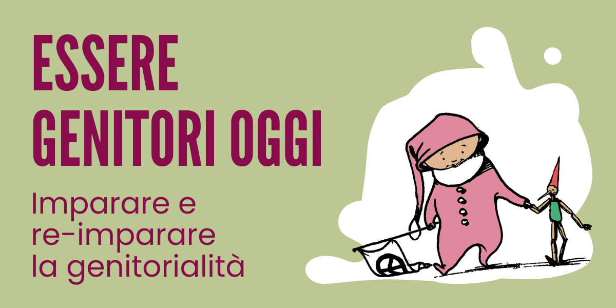 Titolo a sinistra "Essere genitori oggi" sottotitolo in basso "Imparare e re-imparare la genitorialità". A destra un'illustrazione semplice di un bambino in pigiama che dà la mano al burattino Pinocchio e insieme camminano.